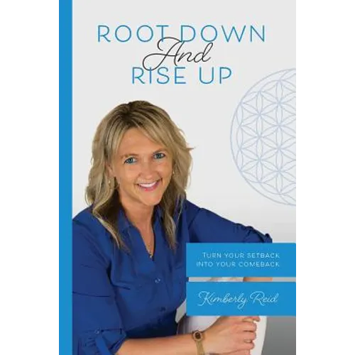 Root Down and Rise Up: Turn Your Setback Into Your Comeback - Paperback