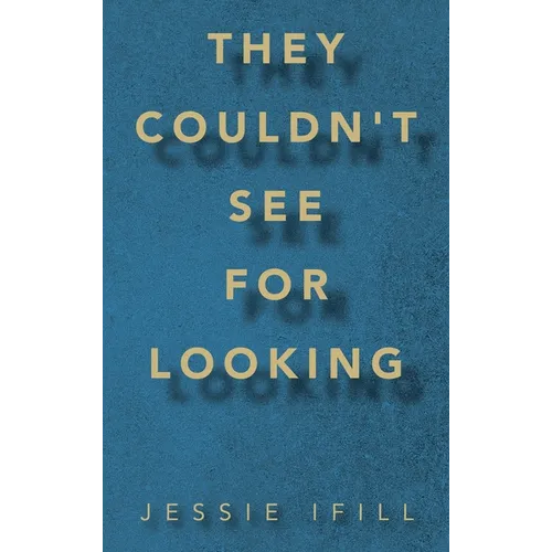 They Couldn't See for Looking - Hardcover
