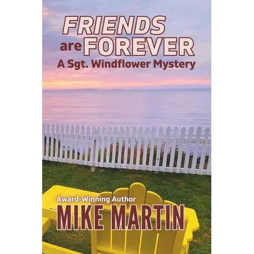 Friends are Forever: The Sgt. Windflower Mystery Series Book 16 - Paperback