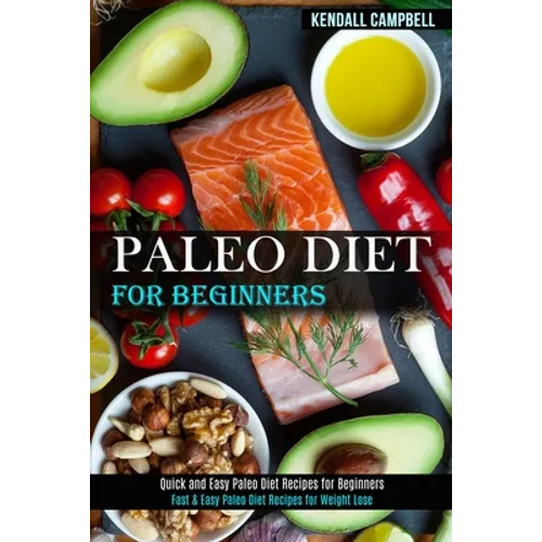 Paleo Diet for Beginners: Quick and Easy Paleo Diet Recipes for Beginners (Fast & Easy Paleo Diet Recipes for Weight Lose) - Paperback