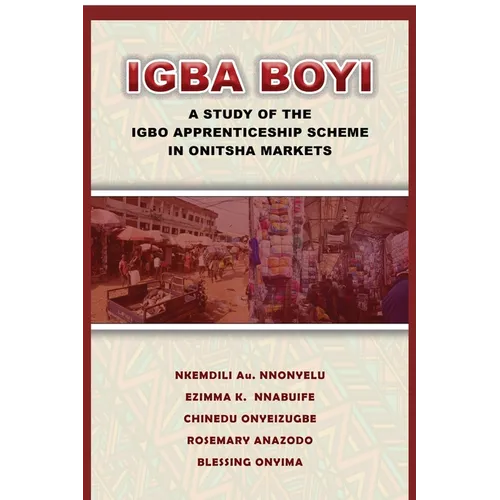 Igba Boyi: A Study of the Igbo Apprenticeship Scheme in Onitsha Markets - Paperback
