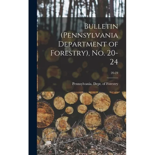Bulletin (Pennsylvania Department of Forestry), No. 20-24; 20-24 - Hardcover