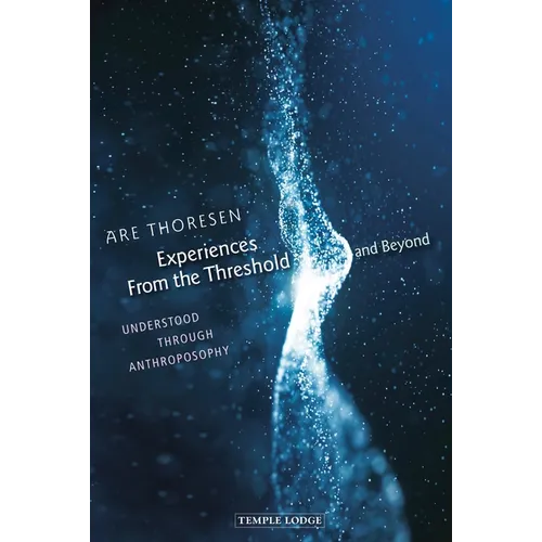 Experiences from the Threshold and Beyond: Understood Through Anthroposophy - Paperback