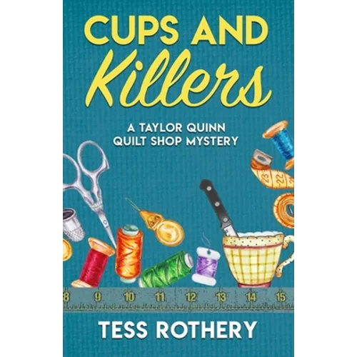 Cups and Killers: A Taylor Quinn Quilt Shop Mystery - Paperback