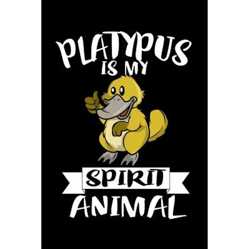 Platypus Is My Spirit Animal: Animal Nature Collection - Paperback