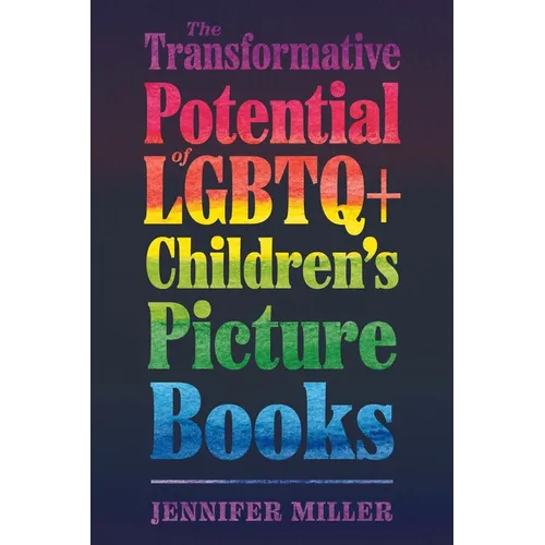 The Transformative Potential of LGBTQ+ Children's Picture Books - Hardcover