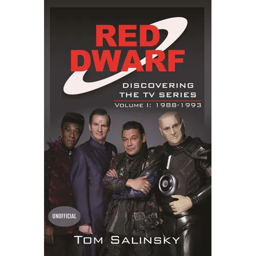 Red Dwarf: Discovering the TV Series: Volume I: 1988-1993 - Hardcover