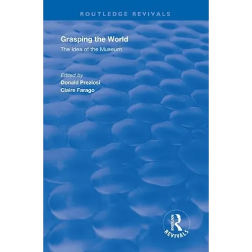 Grasping the World: The Idea of the Museum - Paperback