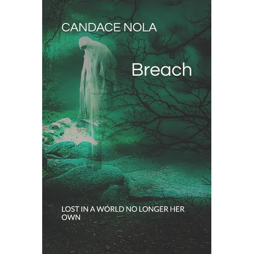 Breach: Lost in a world no longer her own. - Paperback