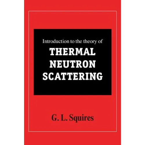 Introduction to the Theory of Thermal Neutron Scattering - Paperback