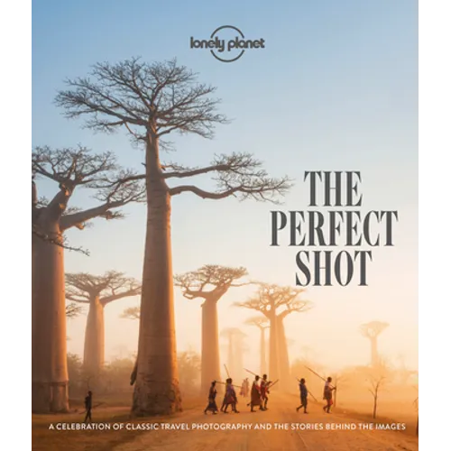 Lonely Planet the Perfect Shot - Hardcover