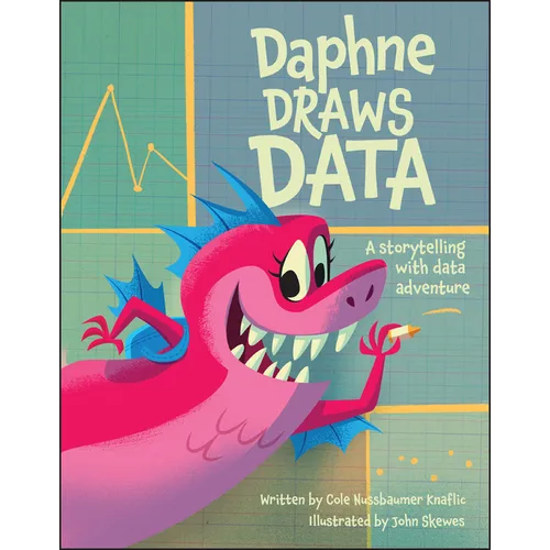 Daphne Draws Data: A Storytelling with Data Adventure - Hardcover