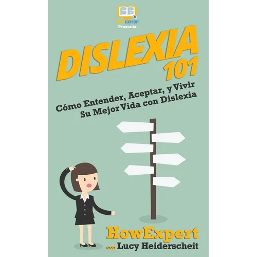 Dislexia 101: Cómo Entender, Aceptar, y Vivir Su Mejor Vida con Dislexia - Paperback