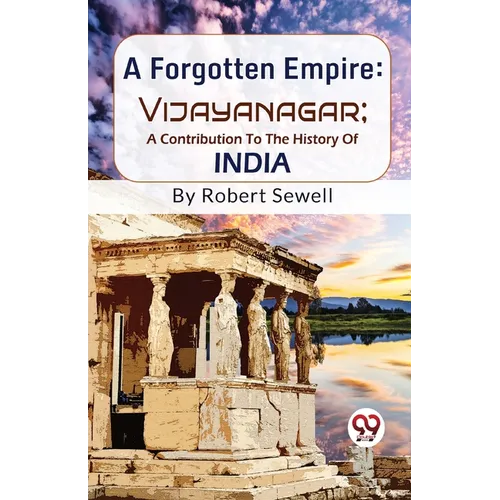 A Forgotten Empire: Vijayanagar; A Contribution To The History Of India - Paperback