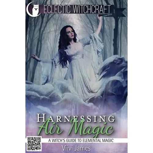 Harnessing Air Magic (A Witch's Guide to Elemental Magic) - Paperback