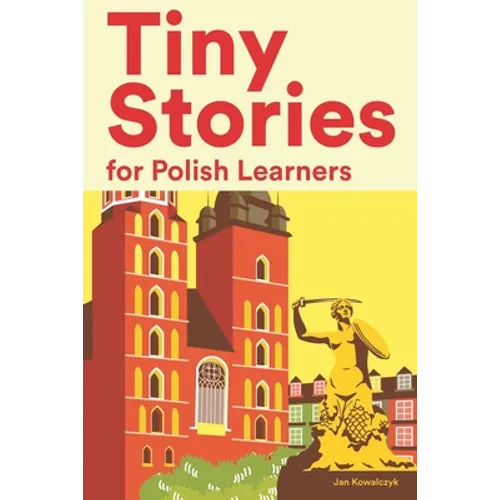 Tiny Stories for Polish Learners: Short Stories in Polish for Beginners and Intermediate Learners - Paperback