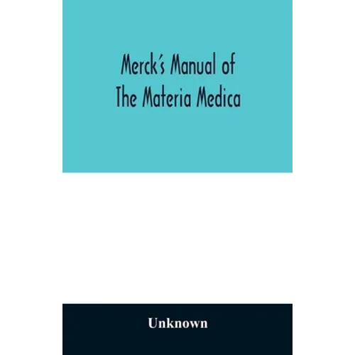 Merck's manual of the materia medica, together with a summary of therapeutic indications and a classification of medicaments: a ready-reference pocket - Paperback