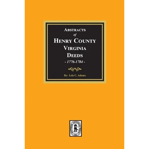 Abstracts of Deeds Henry County, Virginia 1776-1784. (Volume #1) - Paperback