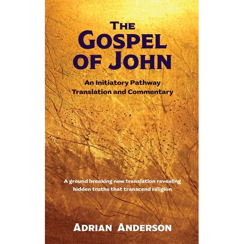 The Gospel of John: An Initiatory Pathway Translation and Commentary - Hardcover