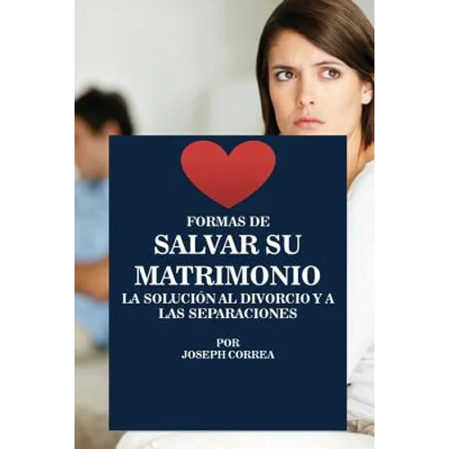 Formas de Salvar su Matrimonio: La Solución al Divorcio y a las Separaciones - Paperback