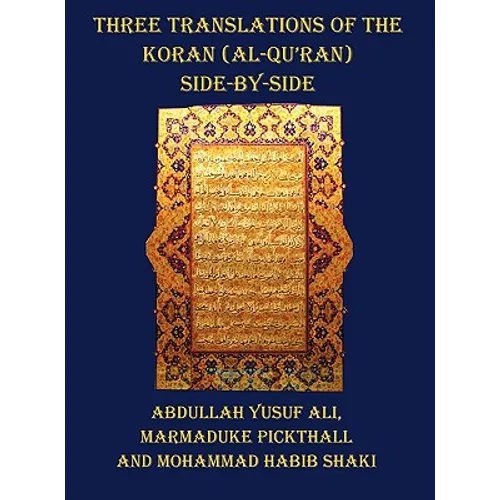 Three Translations of the Koran (Al-Qur'an) - Side by Side with Each Verse Not Split Across Pages - Hardcover
