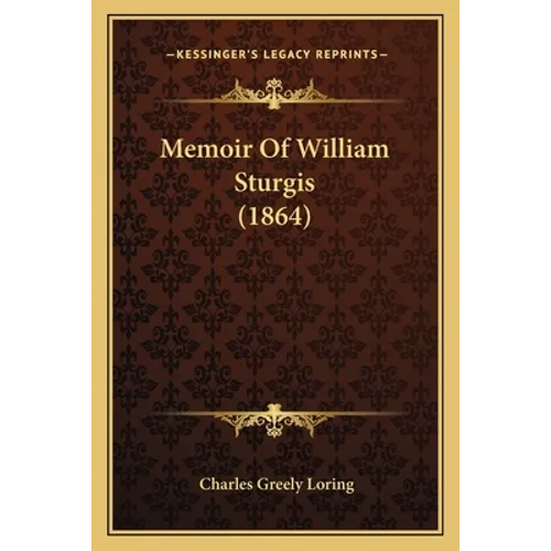 Memoir Of William Sturgis (1864) - Paperback
