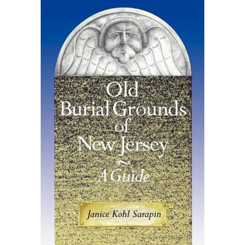 Old Burial Grounds of New Jersey: A Guide - Paperback