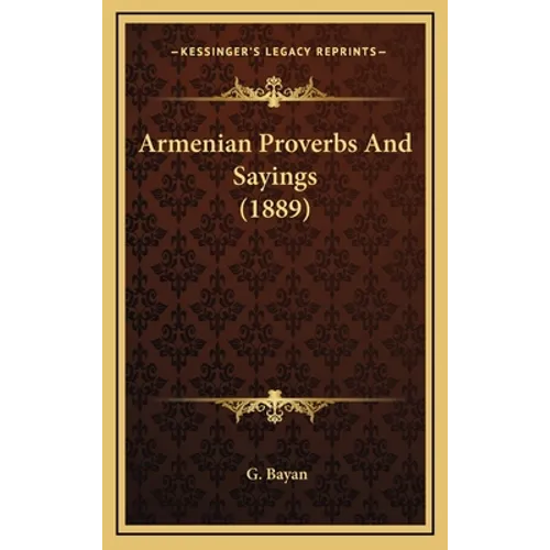 Armenian Proverbs And Sayings (1889) - Hardcover