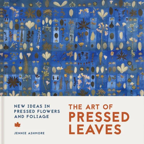 The Art of Pressed Leaves: New Ideas in Pressed Leaves and Flowers - Paperback