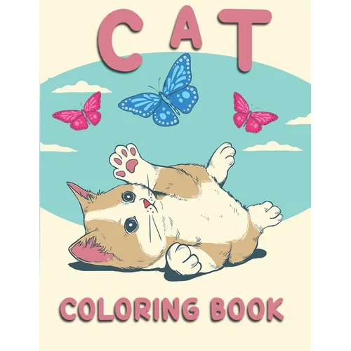Cat Coloring Book: Coloring Book with Funny Cats, Adorable Kittens, and Hilarious Scenes for Cat Lovers - Paperback