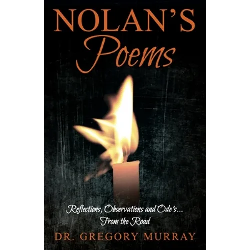 Nolan's Poems: Reflections, Observations and Ode's... From the Road - Paperback