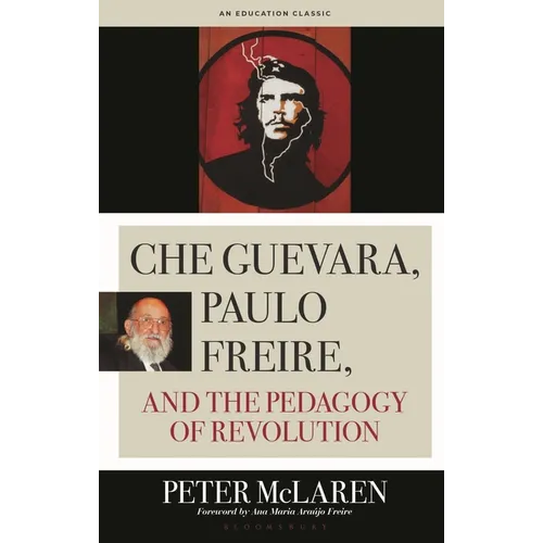 Che Guevara, Paulo Freire, and the Pedagogy of Revolution - Hardcover