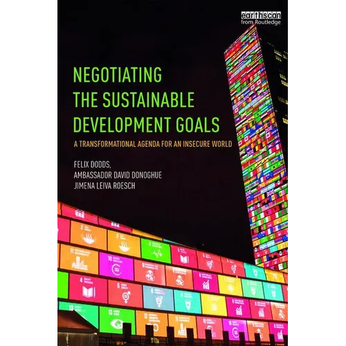Negotiating the Sustainable Development Goals: A Transformational Agenda for an Insecure World - Paperback