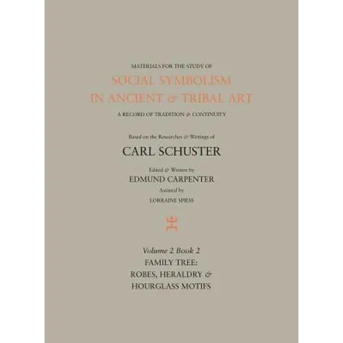 Social Symbolism in Ancient & Tribal Art: Family Tree: Robes, Heraldry & Hourglass Motifs - Hardcover