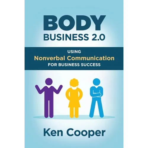Body Business 2.0: Using Nonverbal Communication for Business Success - Paperback