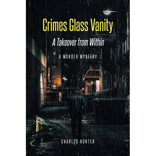 Crimes Glass Vanity: A Takeover from Within - Paperback