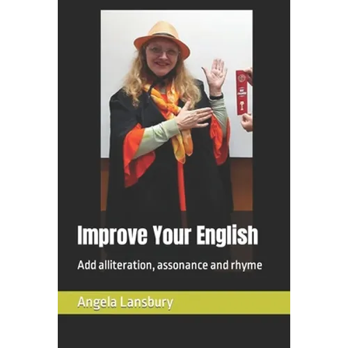 Improve Your English: Add alliteration, assonance and rhyme - Paperback