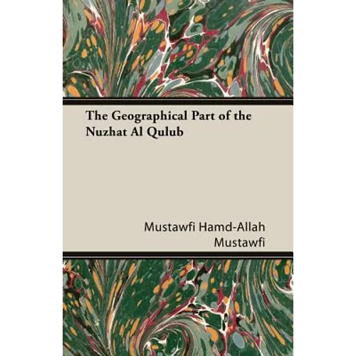 The Geographical Part of the Nuzhat Al Qulub - Paperback