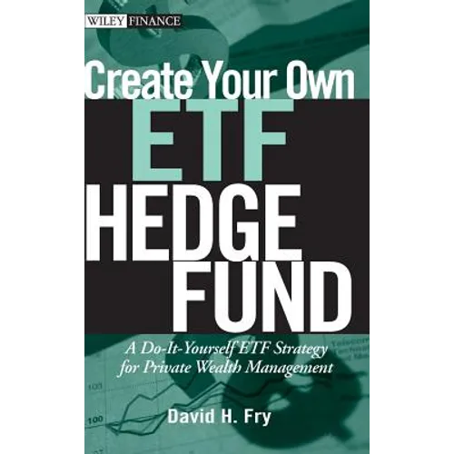 Create Your Own ETF Hedge Fund: A Do-It-Yourself ETF Strategy for Private Wealth Management - Hardcover