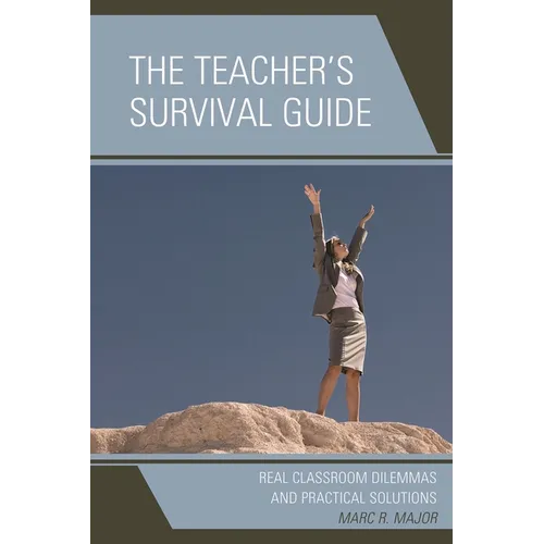 The Teacher's Survival Guide: Real Classroom Dilemmas and Practical Solutions - Paperback