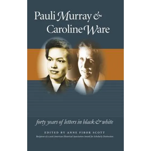 Pauli Murray and Caroline Ware: Forty Years of Letters in Black and White - Paperback