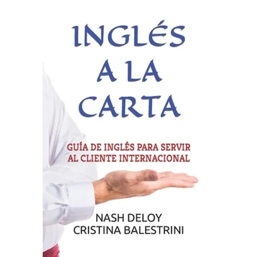 Inglés a la Carta: Guía de Inglés Para Servir Al Cliente Internacional - Paperback