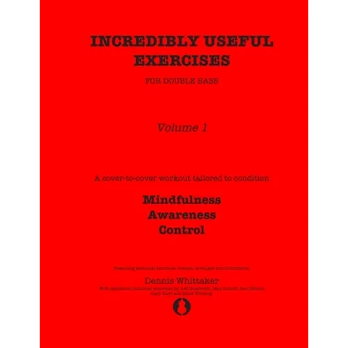 Incredibly Useful Exercises for Double Bass: Volume 1 - Mindfulness, Awareness, Control - Paperback