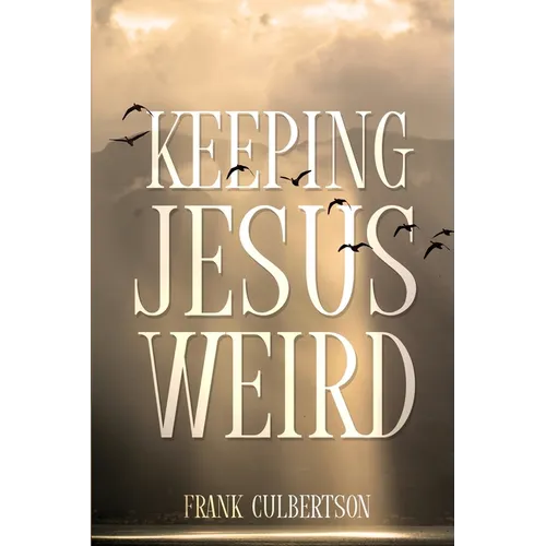 Keeping Jesus Weird - Paperback