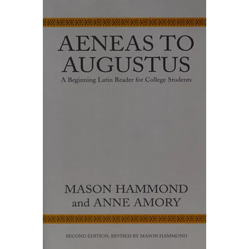 Aeneas to Augustus: A Beginning Latin Reader for College Students, Second Edition - Paperback