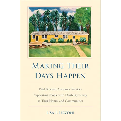 Making Their Days Happen: Paid Personal Assistance Services Supporting People with Disability Living in Their Homes and Communities - Paperback