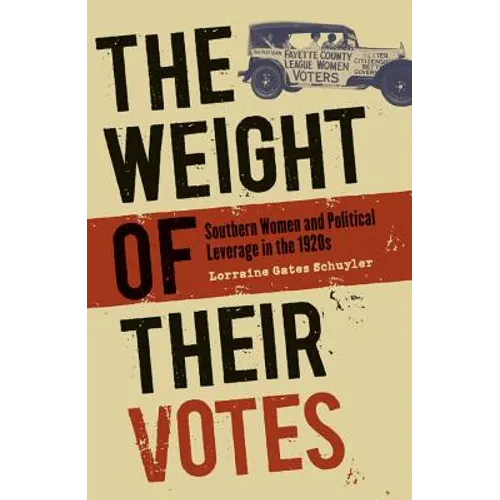 The Weight of Their Votes: Southern Women and Political Leverage in the 1920s - Paperback