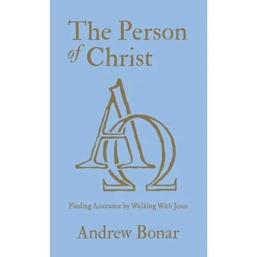 The Person of Christ: Finding Assurance by Walking with Jesus - Hardcover