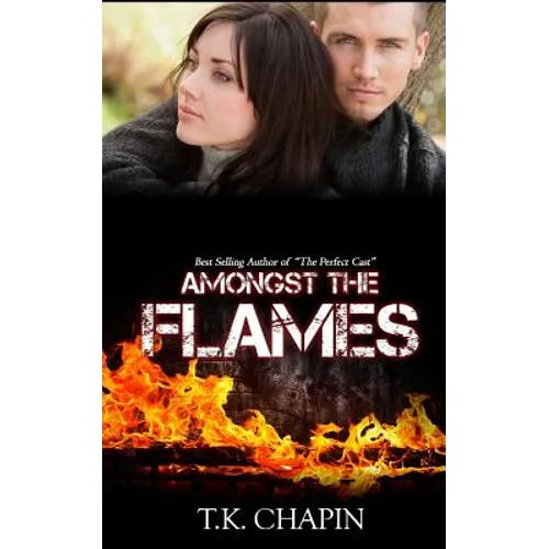 Amongst The Flames: A Christian Romance Novel - Paperback