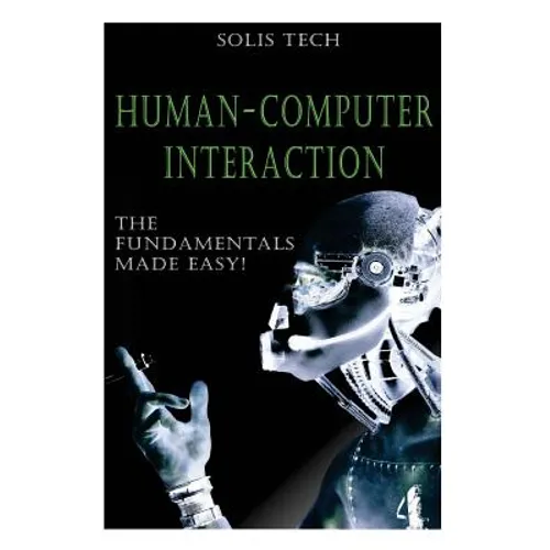 Human-Computer Interaction: The Fundamentals Made Easy! - Paperback